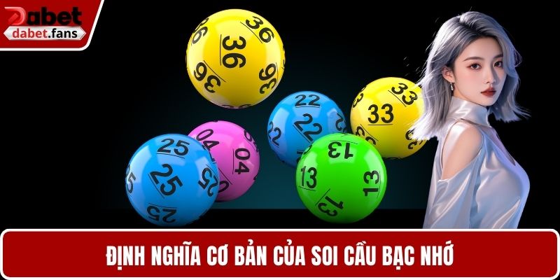 Định nghĩa cơ bản của soi cầu bạc nhớ