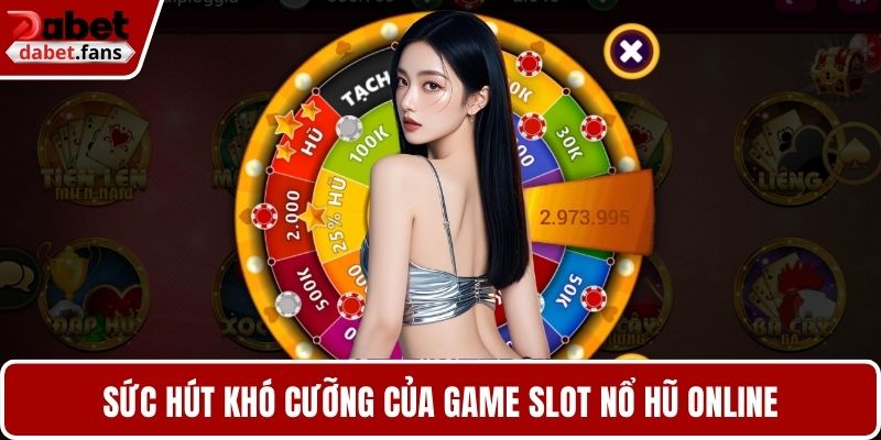 Sức hút khó cưỡng của game slot nổ hũ online